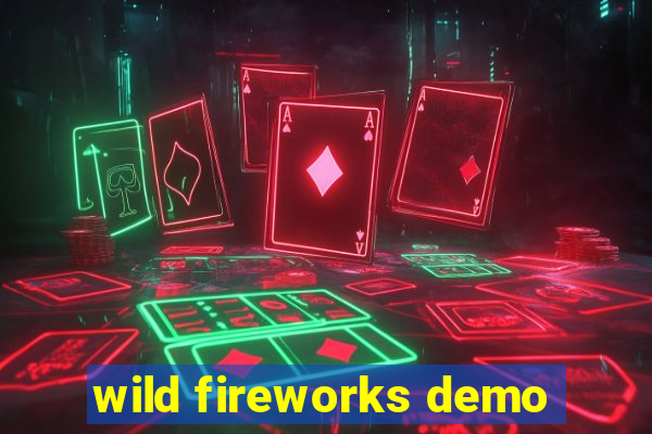 wild fireworks demo